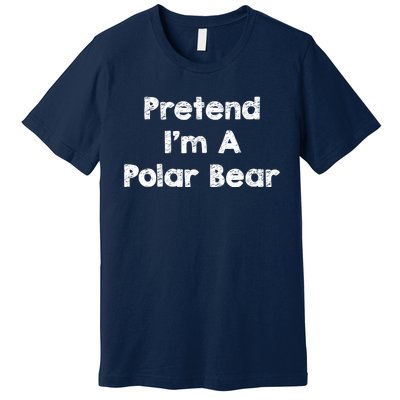 Pretend IM A Polar Bear Costume Funny Halloween Outfit Premium T-Shirt