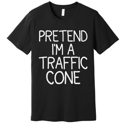 Pretend IM A Traffic Cone Funny Halloween Costume Premium T-Shirt