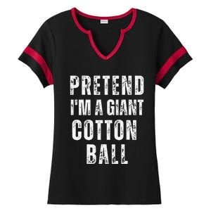 Pretend IM A Giant Cotton Ball Matching Costume Halloween Ladies Halftime Notch Neck Tee