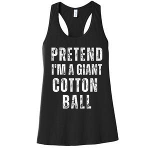 Pretend IM A Giant Cotton Ball Matching Costume Halloween Women's Racerback Tank