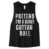 Pretend IM A Giant Cotton Ball Matching Costume Halloween Women's Racerback Cropped Tank