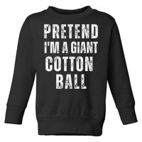 Pretend IM A Giant Cotton Ball Matching Costume Halloween Toddler Sweatshirt