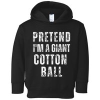 Pretend IM A Giant Cotton Ball Matching Costume Halloween Toddler Hoodie