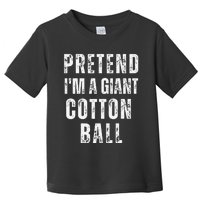 Pretend IM A Giant Cotton Ball Matching Costume Halloween Toddler T-Shirt