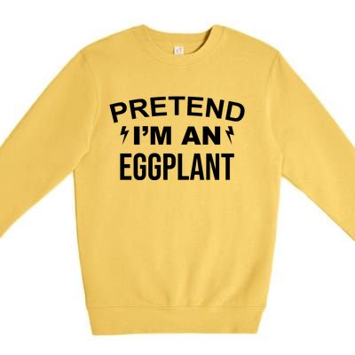 Pretend I'm An Eggplant Lazy Halloween Costume Premium Crewneck Sweatshirt