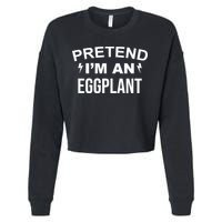 Pretend I'm An Eggplant Lazy Halloween Costume Cropped Pullover Crew