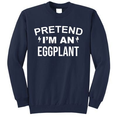 Pretend I'm An Eggplant Lazy Halloween Costume Tall Sweatshirt