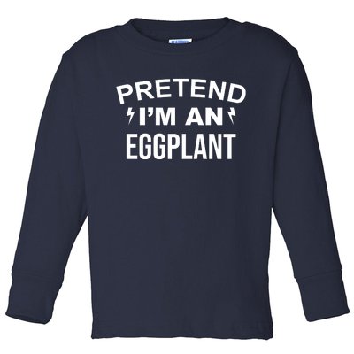 Pretend I'm An Eggplant Lazy Halloween Costume Toddler Long Sleeve Shirt