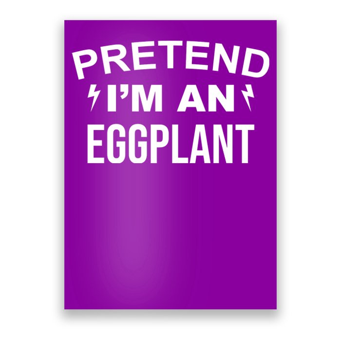 Pretend I'm An Eggplant Lazy Halloween Costume Poster