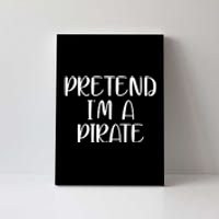 Pretend Im A Pirate Canvas