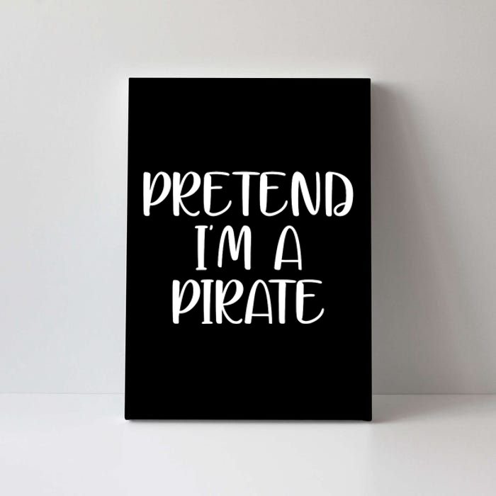 Pretend Im A Pirate Canvas