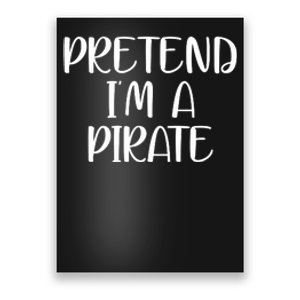 Pretend Im A Pirate Poster