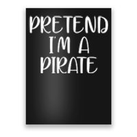 Pretend Im A Pirate Poster