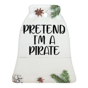 Pretend Im A Pirate Ceramic Bell Ornament