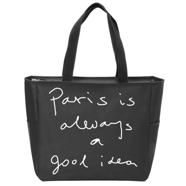 Paris Is Always A Good Idea Zip Tote Bag