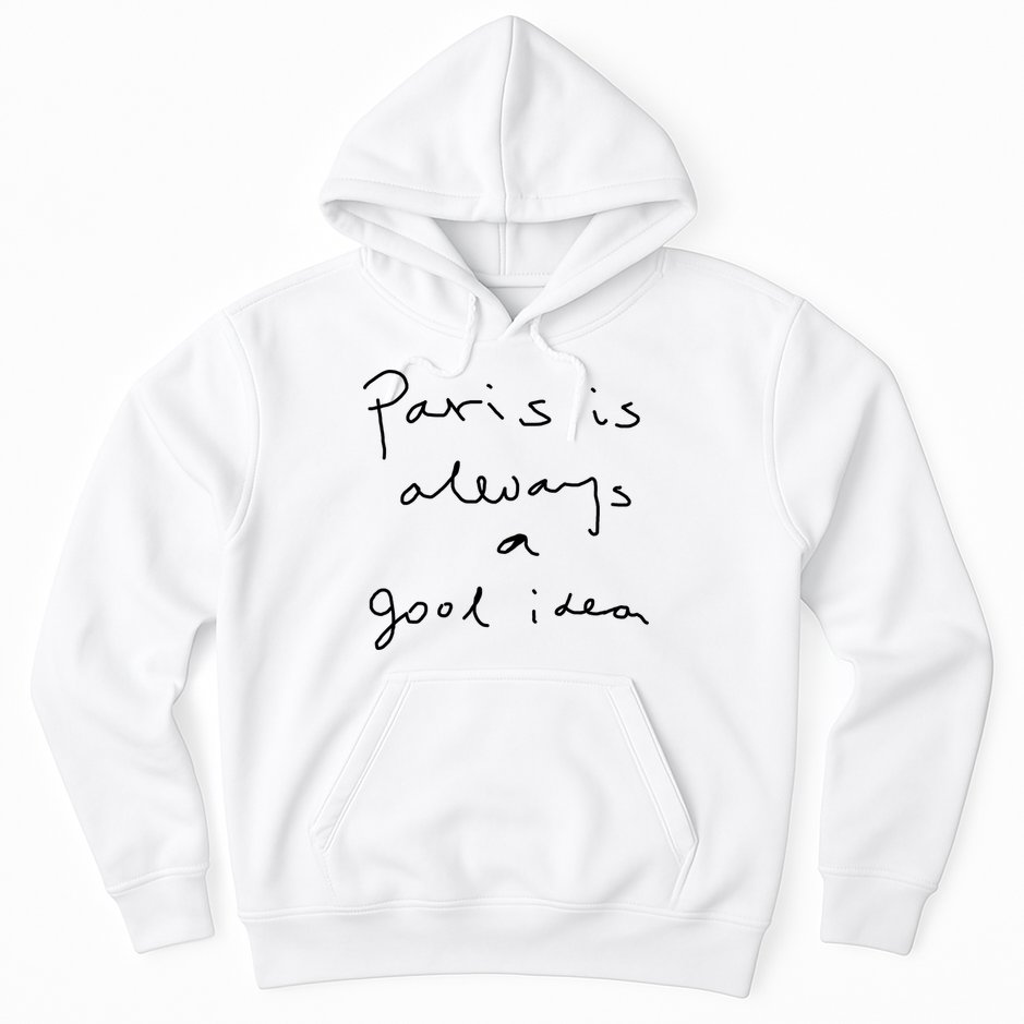 Paris Is Always A Good Idea Hoodie