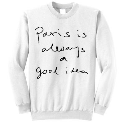 Paris Is Always A Good Idea Sweatshirt