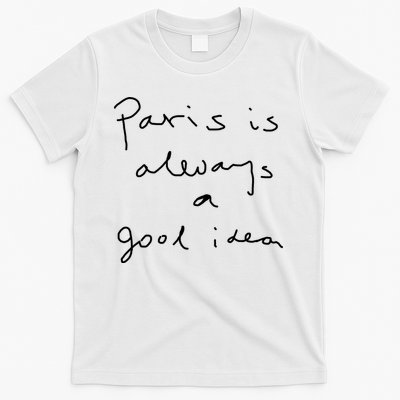 Paris Is Always A Good Idea T-Shirt