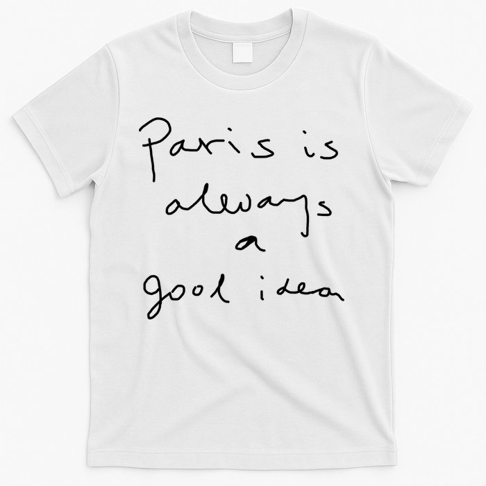 Paris Is Always A Good Idea T-Shirt