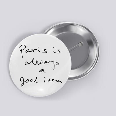 Paris Is Always A Good Idea Button