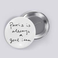 Paris Is Always A Good Idea Button