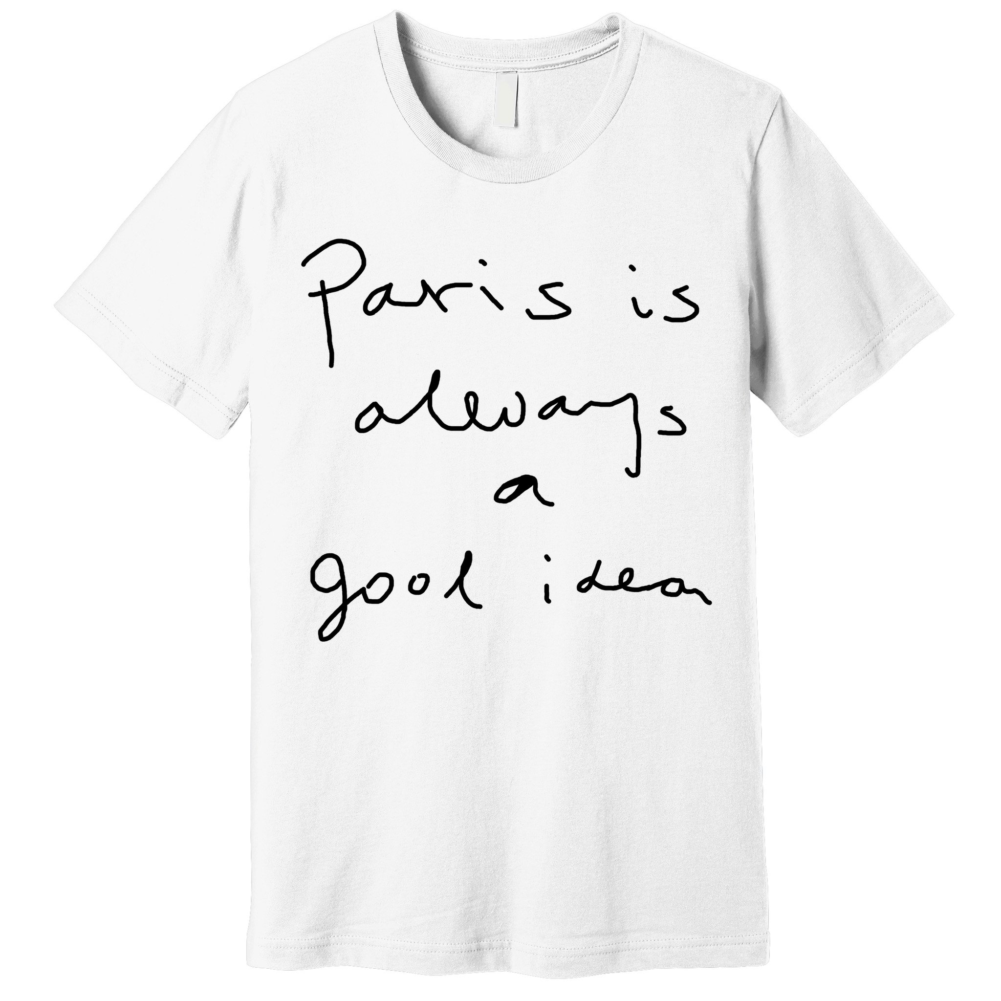 Paris Is Always A Good Idea Premium T-Shirt