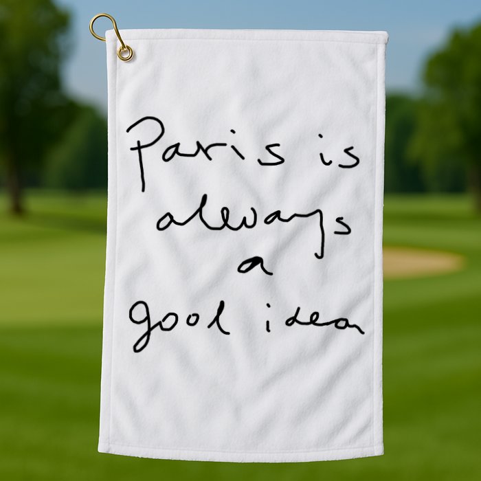 Paris Is Always A Good Idea Golf Towel
