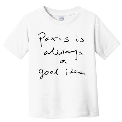Paris Is Always A Good Idea Toddler T-Shirt