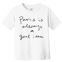 Paris Is Always A Good Idea Toddler T-Shirt