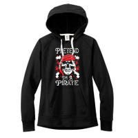 Pretend Im A Pirate Funny Ideas For Halloween Women's Fleece Hoodie