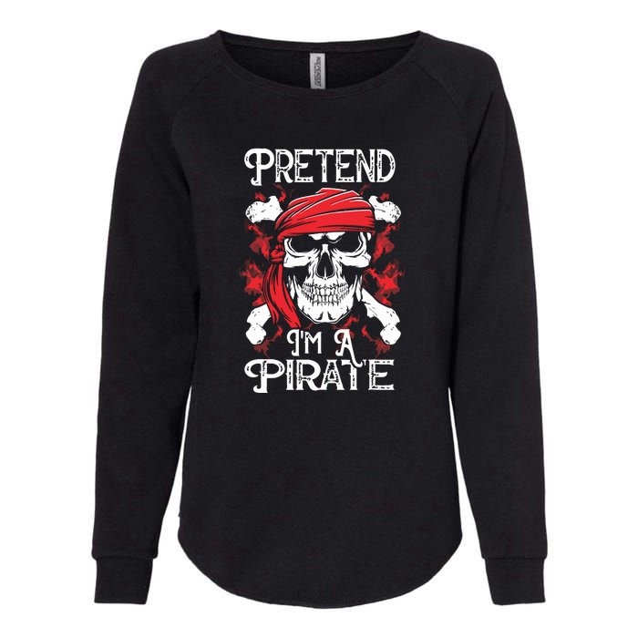 Pretend Im A Pirate Funny Ideas For Halloween Womens California Wash Sweatshirt