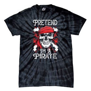 Pretend Im A Pirate Funny Ideas For Halloween Tie-Dye T-Shirt