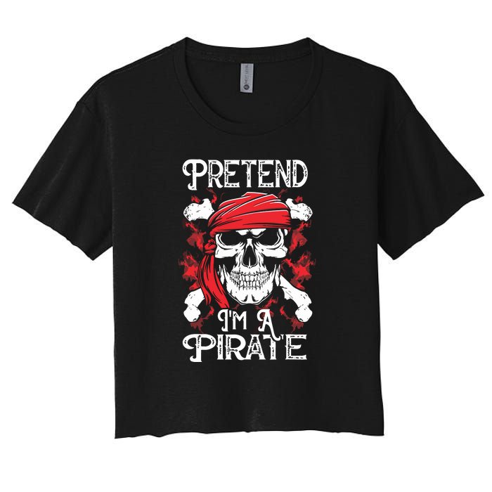 Pretend Im A Pirate Funny Ideas For Halloween Women's Crop Top Tee