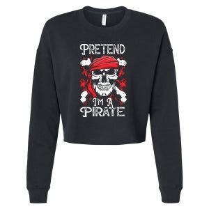 Pretend Im A Pirate Funny Ideas For Halloween Cropped Pullover Crew