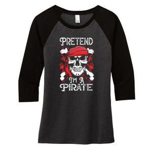 Pretend Im A Pirate Funny Ideas For Halloween Women's Tri-Blend 3/4-Sleeve Raglan Shirt