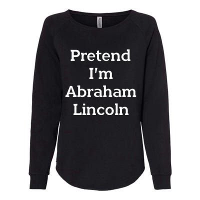 Pretend IM Abraham Lincoln Costume Funny Halloween History Womens California Wash Sweatshirt