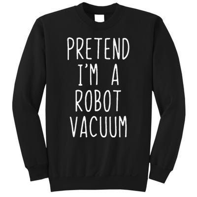 Pretend IM A Robot Vacuum Costume Halloween Simple Funny Sweatshirt