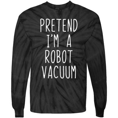 Pretend IM A Robot Vacuum Costume Halloween Simple Funny Tie-Dye Long Sleeve Shirt