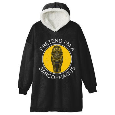 Pretend IM A Sarcophagus Funny Ancient Egypt Artifacts Fans Hooded Wearable Blanket