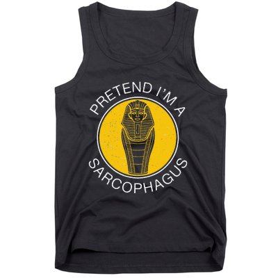 Pretend IM A Sarcophagus Funny Ancient Egypt Artifacts Fans Tank Top