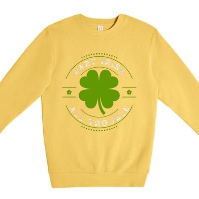 Part Irish All Trouble Funny Clovers Stamp St Patrick's Day Premium Crewneck Sweatshirt