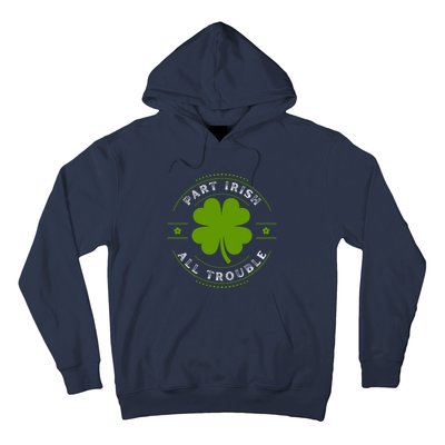 Part Irish All Trouble Funny Clovers Stamp St Patrick's Day Hoodie