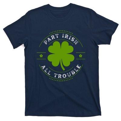 Part Irish All Trouble Funny Clovers Stamp St Patrick's Day T-Shirt