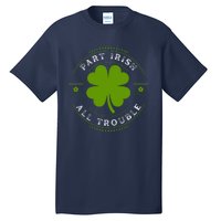 Part Irish All Trouble Funny Clovers Stamp St Patrick's Day Tall T-Shirt