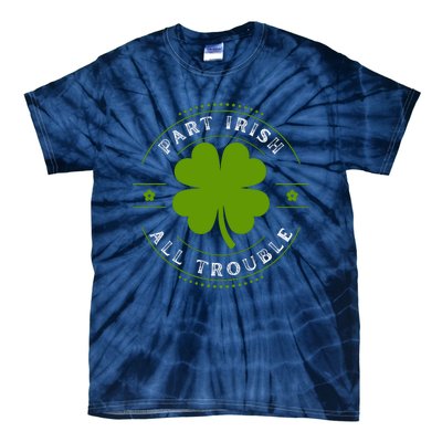 Part Irish All Trouble Funny Clovers Stamp St Patrick's Day Tie-Dye T-Shirt