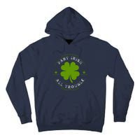 Part Irish All Trouble Funny Clovers Stamp St Patrick's Day Tall Hoodie