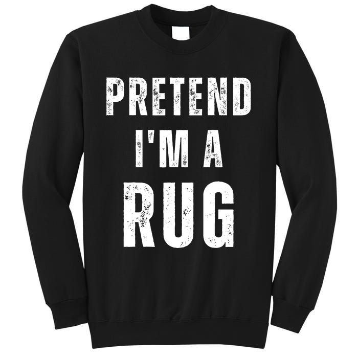 Pretend IM A Rug Matching Costume Funny Halloween Sweatshirt