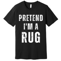 Pretend IM A Rug Matching Costume Funny Halloween Premium T-Shirt