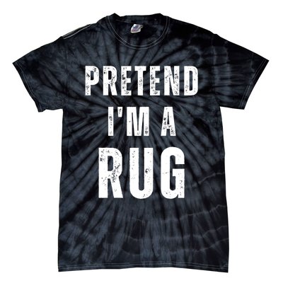 Pretend IM A Rug Matching Costume Funny Halloween Tie-Dye T-Shirt