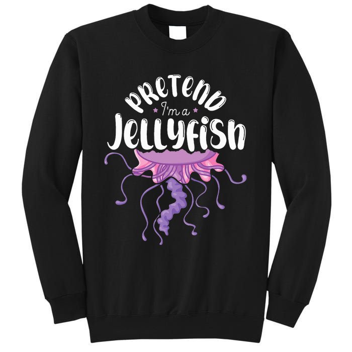 Pretend Im A Jellyfish Tall Sweatshirt